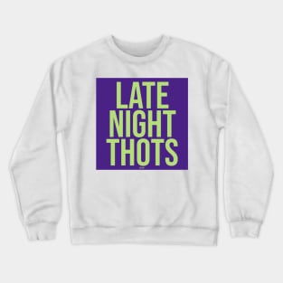 late night thots Crewneck Sweatshirt